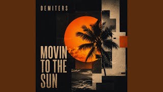 MOVIN TO THE SUN - Demiters