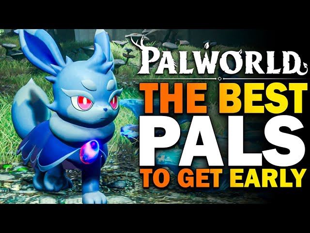 Palworld, The BEST PALS To Get EARLY! Palworld Early Access Best Starter Pals class=