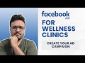 Facebook Ads For Wellness Clinics | 12. Create Your Ad Campaign