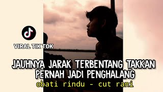 LIRIK LAGU || OBATI RINDU - CUT RANI ( jauhnya jarak terbentang) tik tok viral cover agusriansyah