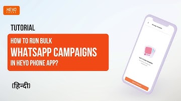 Heyo Phone Tutorial - How to Run Bulk WhatsApp Campaigns in Heyo App? | Hindi | Heyo Phone