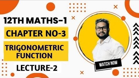 12th Maths 1 | Chapter 3 | Trigonometric Function | Lecture 2 | Maharashtra Board |