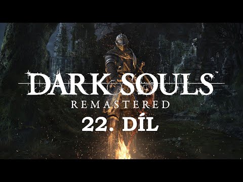Dark Souls: Remastered - Nakashi - Full průchod - 22. díl - Finále