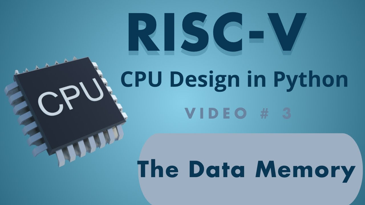 RISC-V CPU in Python, Video 3 - The Data Memory & Byte Addressing
