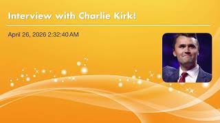 Interview with Charlie Kirk!