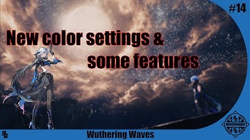 Wuthering Waves ~ 2.7 UPDATE ~ NEW COLOR SETTINGS, GALBRENA & SOME NEW FEATURES!