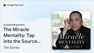 The Miracle Mentality: Tap into the Source of… by Tim Storey · Audiobook preview