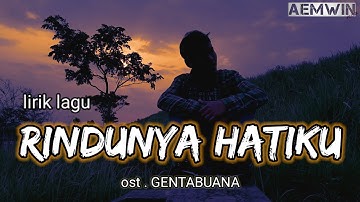 Lirik lagu RINDUNYA HATIKU  ost.GENTABUANA