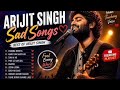 Heart Breaking 💔 songs + lofi Mashup songs Mind fresh Slowed Reverb lofi 💔 Arijit Singh