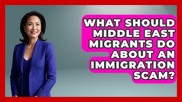 What Should Middle East Migrants Do About An Immigration Scam? - Middle East Migraters
