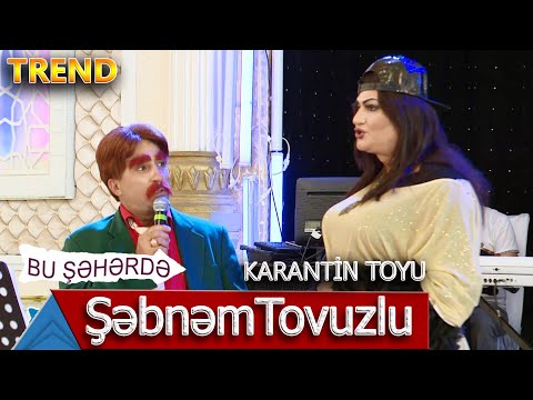 Bu Şəhərdə - Karantin Toyunda Şəbnəm Tovuzlu