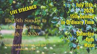 MQH, Fifteenth Sunday in ordinary time, Saturday, July 11th, 2026 4:00 PM