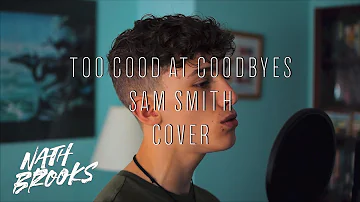 Too Good At Goodbyes - Sam Smith (Cover) | Nath Brooks