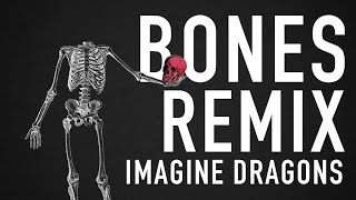 Bones Remix - Imagine Dragons