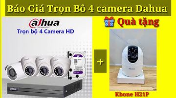 TRỌN BỘ 4 CAMERA DAHUA CHÍNH HÃNG CÓ GIÁ BAO NHIÊU TIỀN?