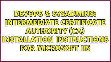 Intermediate Certificate Authority (CA) Installation Instructions for Microsoft IIS