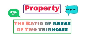 Property: The Ratio of Areas of Two Triangles | Similarity | Class 10