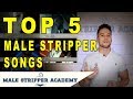 🎤Top 5 Male Stripper Songs - The Male Stripper Music Tutorial