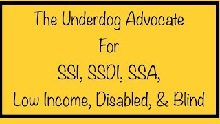 The Underdog Advocate for SSI, SSDI, SSA, Low Income, Disabled, Blind, Retired, Social Security