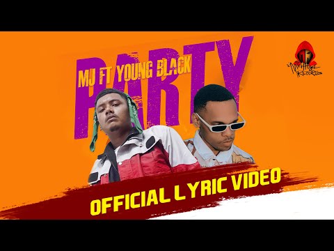 MJ & Young Black - Party (Official Lyric Video)