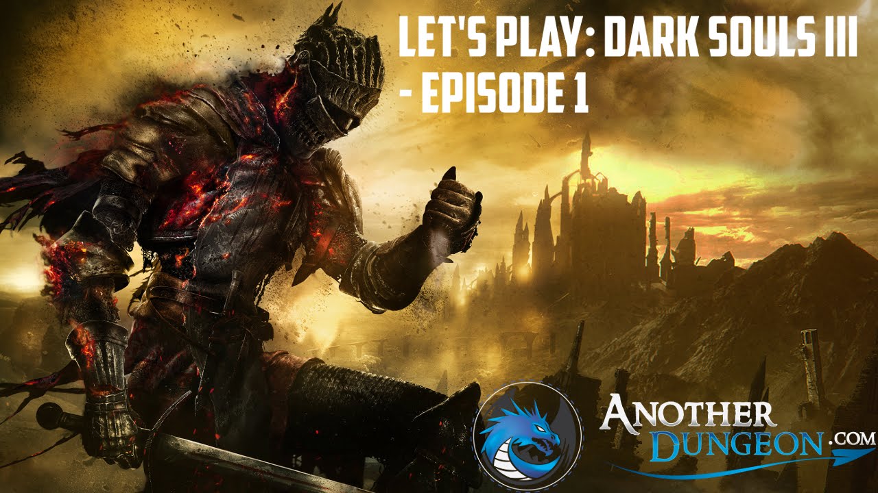 Let's Play: Dark Souls III - Episode 1