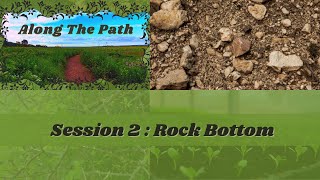 Along The Path - Session 2 : Rock Bottom