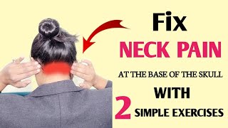 Instantly get relief from neck pain at the base of the skull with just 2 simple exercises