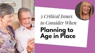 3 Critical Issues to Consider When Planning to Age in Place