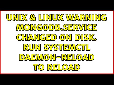 Unix & Linux: Warning: mongodb.service changed on disk. Run systemctl daemon-reload to reload