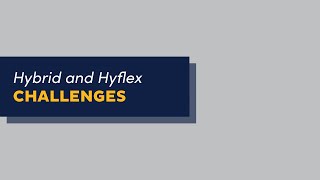 Hybrid and Hyflex Challenges