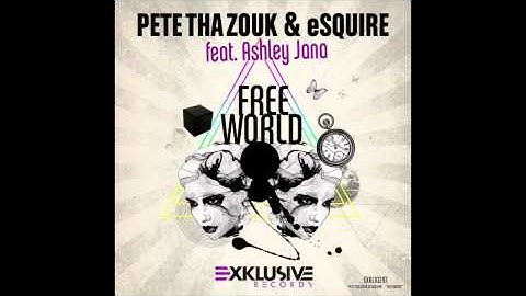 Pete Tha Zouk & eSQUIRE feat Ashley Jana "Free World" (Exklusive/Vidisco)