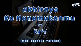 NaFF - Akhirnya Ku Menemukanmu (midi karaoke version)