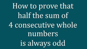 How to prove that half the sum of 4 consecutive whole numbers is always odd - Melissa Maths