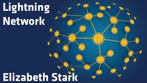 "Lightning Network" - Elizabeth Stark