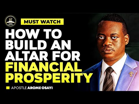 HOW TO BUILD AN ALTAR FOR FINANCIAL PROSPERITY || APOSTLE AROME OSAYI