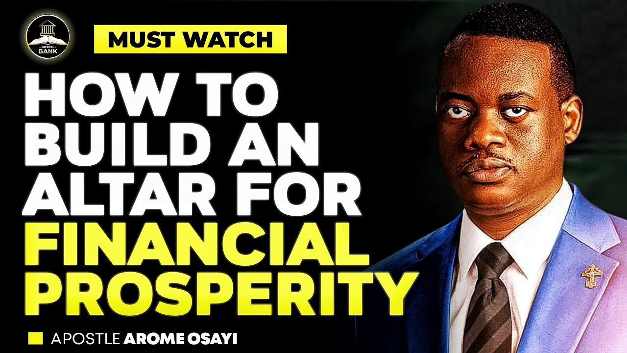 HOW TO BUILD AN ALTAR FOR FINANCIAL PROSPERITY || APOSTLE AROME OSAYI