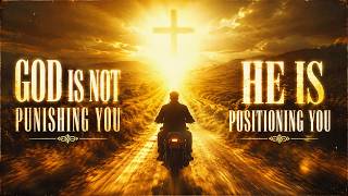 God Is Not Punishing You With This Season. He Is Positioning You.
