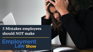 5 Mistakes employees should NOT make - Employment Law Show: S6 E30