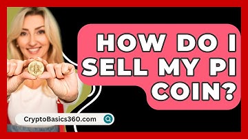 How Do I Sell My Pi Coin? - CryptoBasics360.com