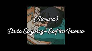 Dada Sayang (slowed) - Safira Inema