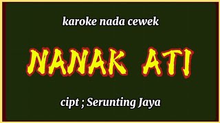 Karoke NANAK ATI nada wanita #seruntingjaya