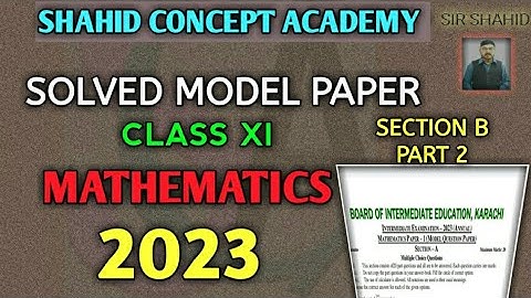 Solved Model paper 2023 || Class XI || Mathematics || Section B Part 2 || Karachi Board
