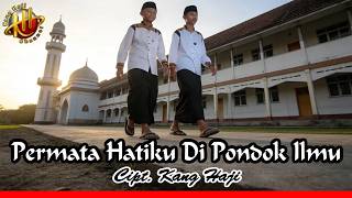 PERMATA HATIKU DI PONDOK ILMU  - Cipt Kang Haji