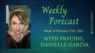 Energy Forecast for Week of February 15th, 2021, with Psychic/Medium, Danielle Garcia