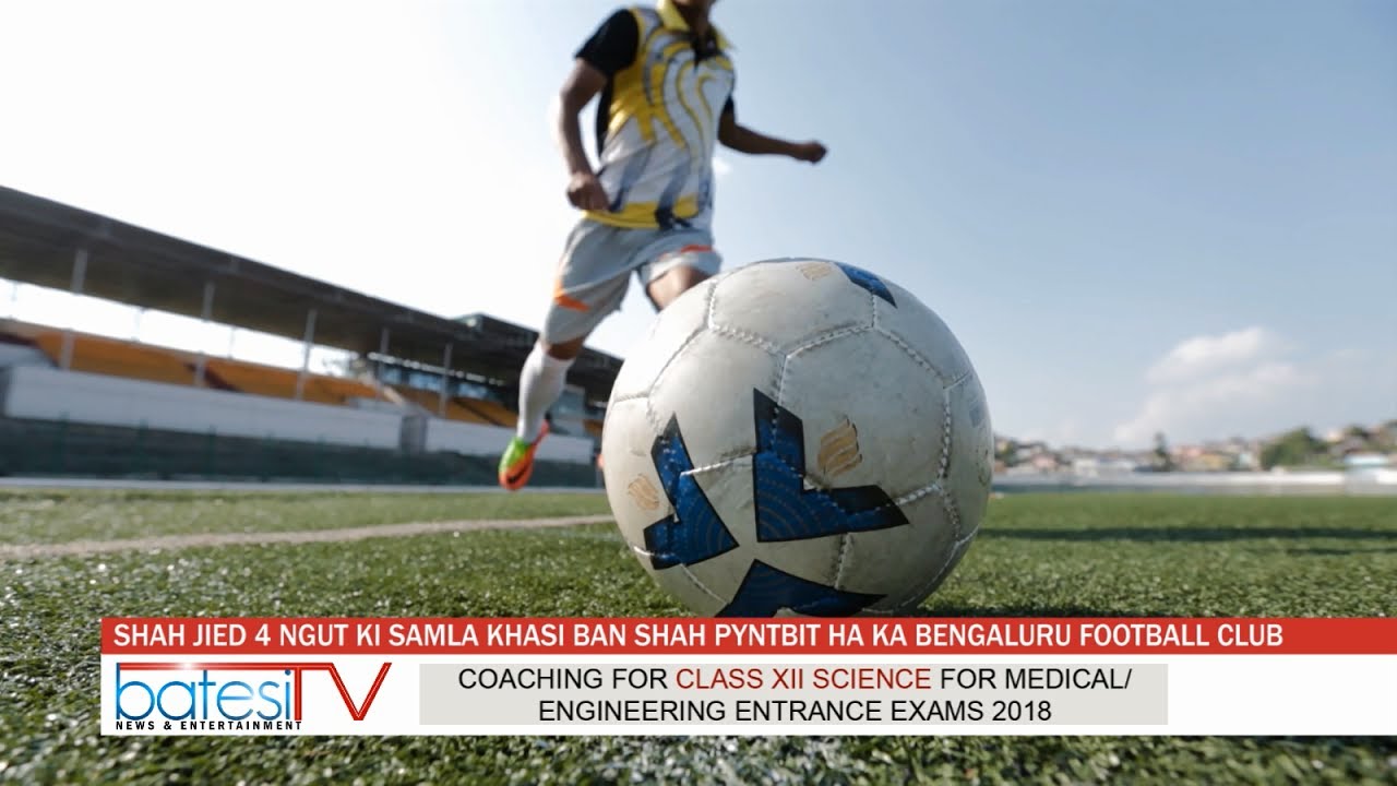 SHAH JIED 4 NGUT KI SAMLA KHASI BAN SHAH PYNTBIT HA KA BENGALURU FOOTBALL CLUB