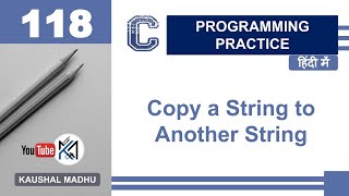 C Program to Copy a String to Another String in Hindi | Kaushal Madhu