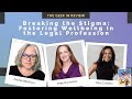 223. Breaking the Stigma  Fostering Wellbeing in the Legal Profession