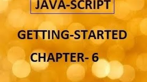 JAVA SCRIPT : GETTING STARTED | CHAPTER:6=PROGRAM FLOW