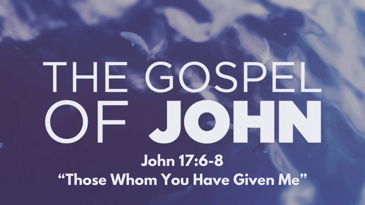 John `17: 6-8