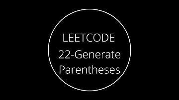 LeetCode 22 | Generate Parentheses | C++ Solution Explained